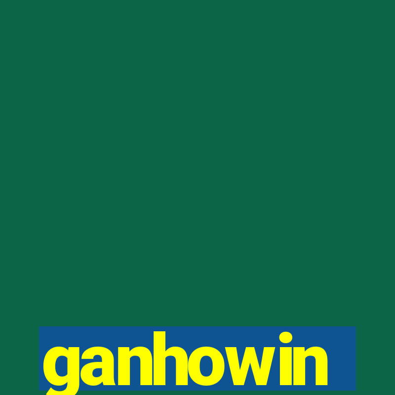 ganhowin