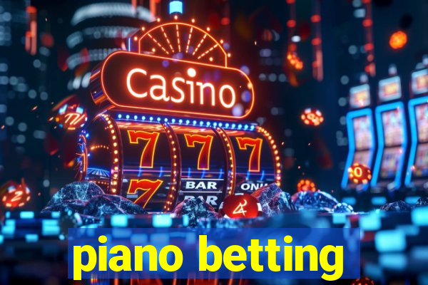 piano betting