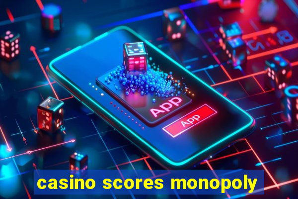 casino scores monopoly