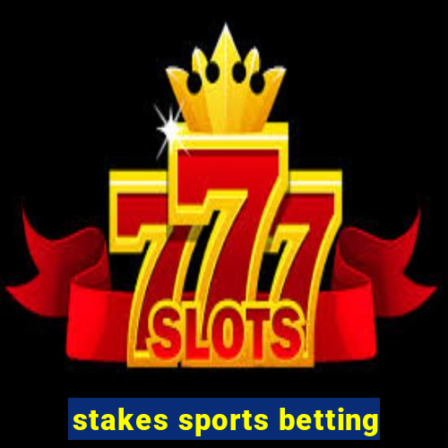 stakes sports betting