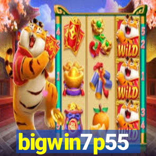 bigwin7p55