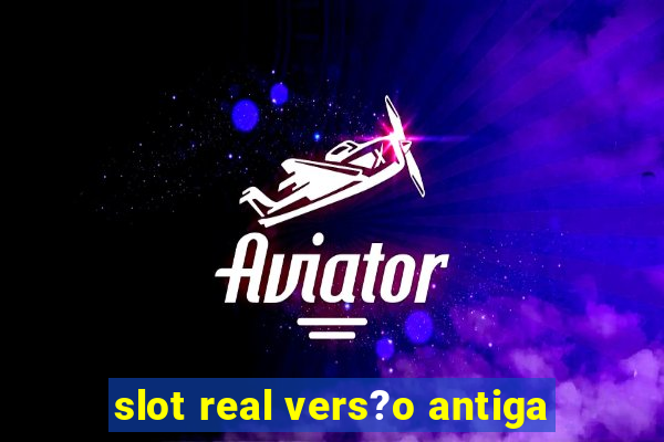 slot real vers?o antiga