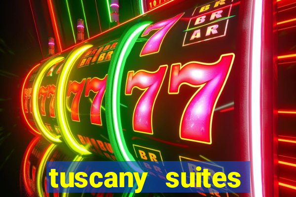 tuscany suites casino hotel las vegas