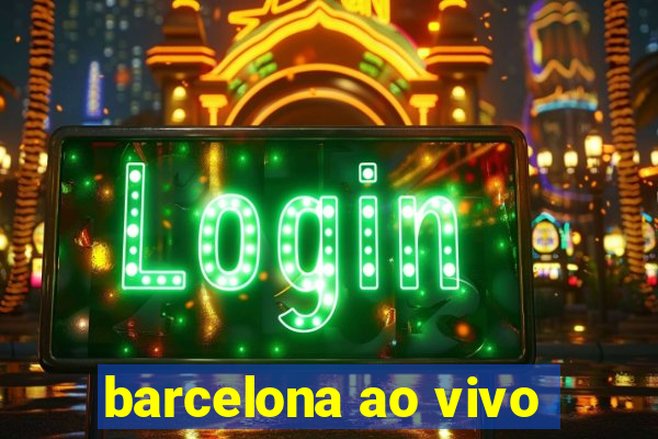 barcelona ao vivo