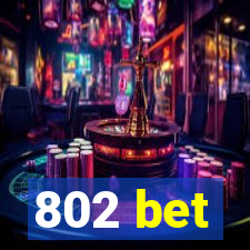 802 bet