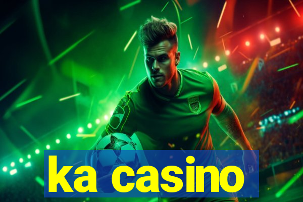 ka casino