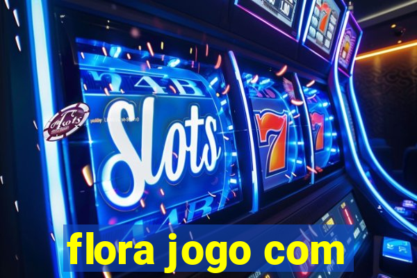 flora jogo com