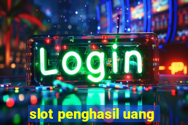 slot penghasil uang