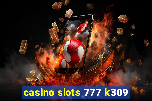 casino slots 777 k309