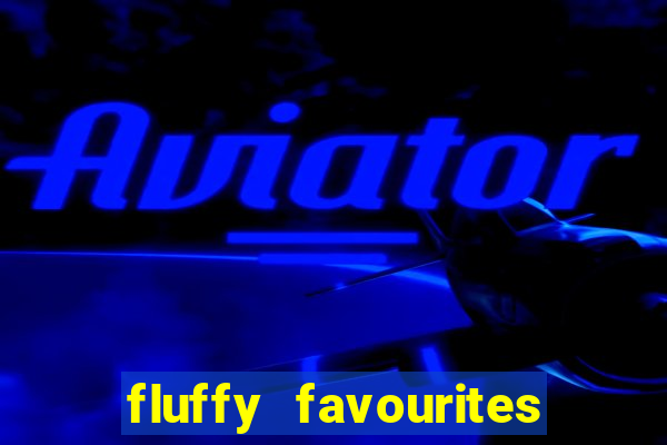 fluffy favourites online slot