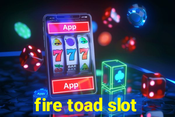 fire toad slot