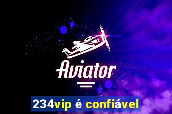 234vip é confiável