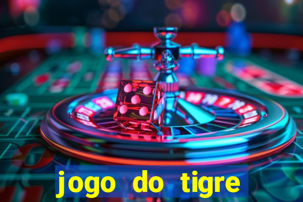 jogo do tigre cadastre e ganhe