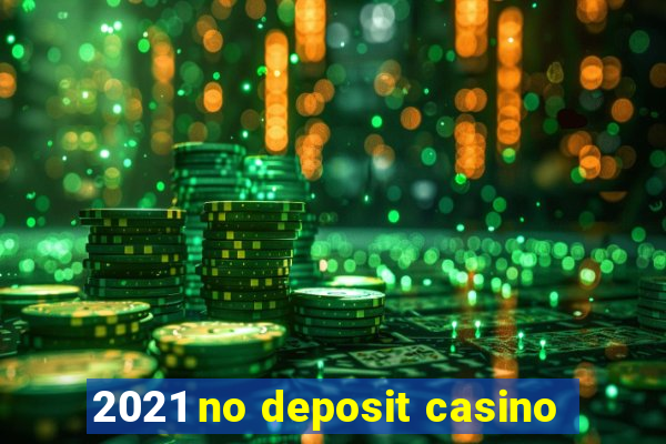 2021 no deposit casino