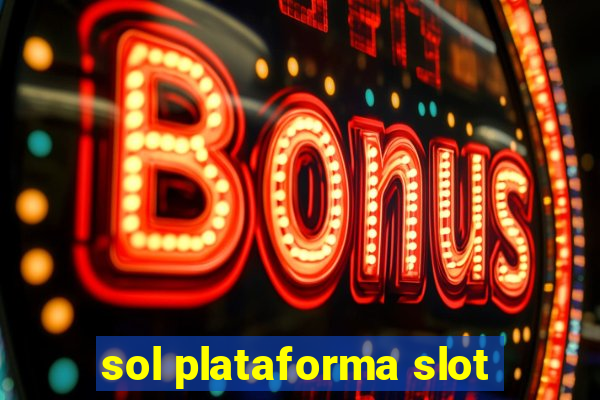 sol plataforma slot