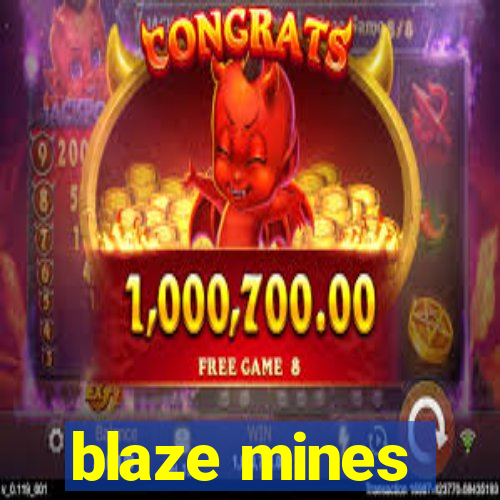 blaze mines