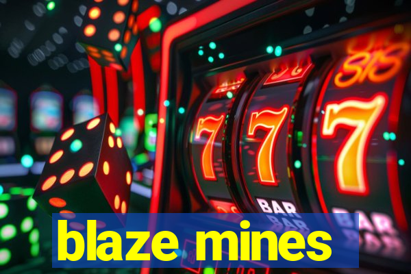 blaze mines