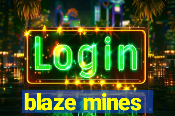 blaze mines