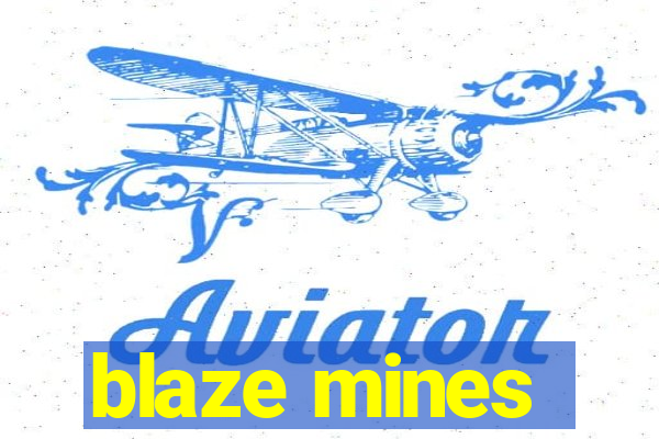 blaze mines