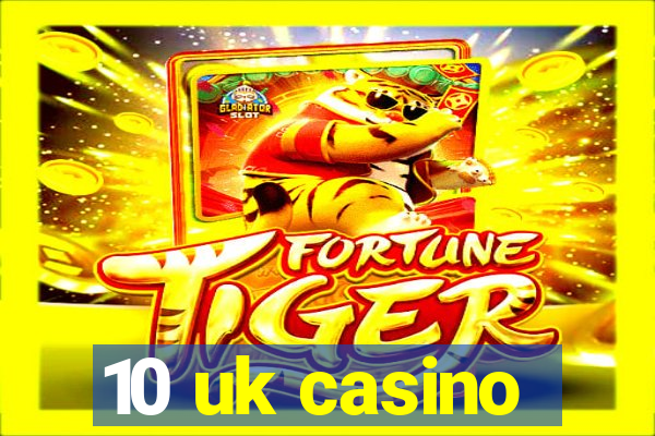 10 uk casino