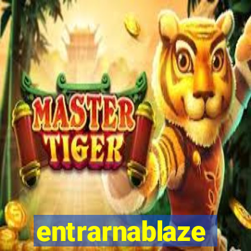 entrarnablaze