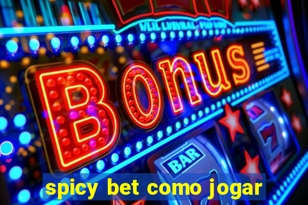 spicy bet como jogar