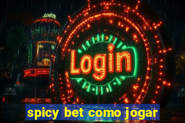 spicy bet como jogar