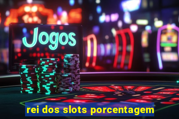 rei dos slots porcentagem