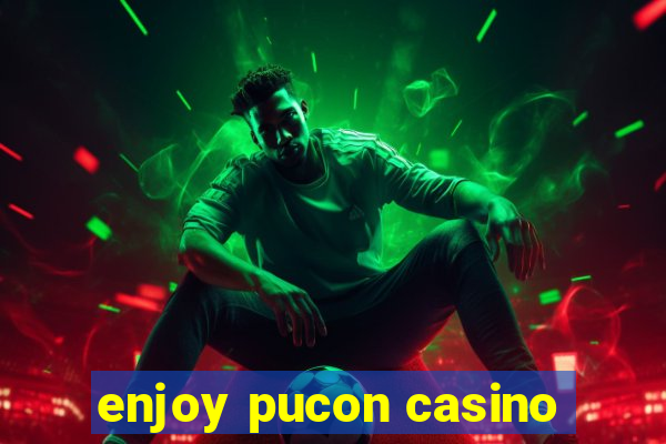 enjoy pucon casino