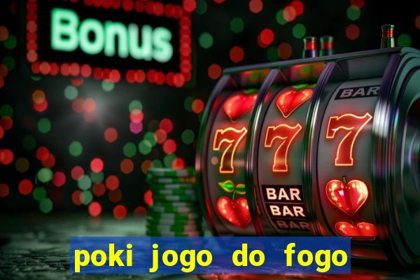 poki jogo do fogo e agua