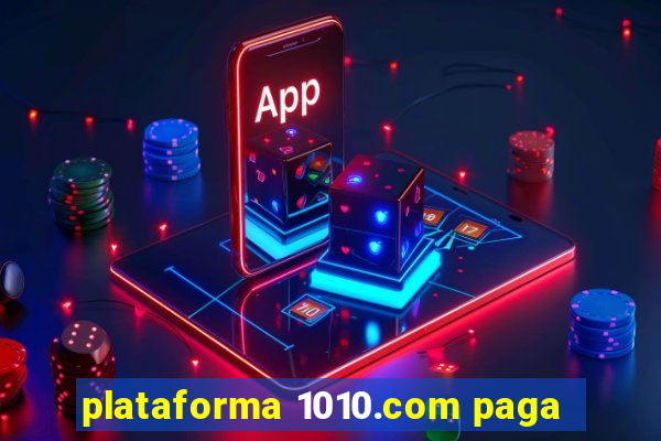 plataforma 1010.com paga