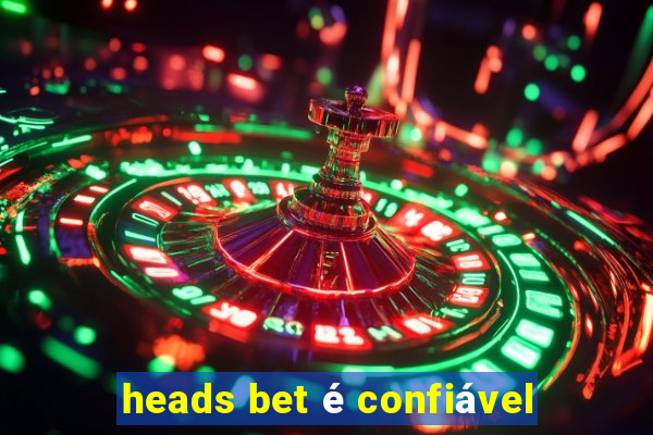 heads bet é confiável