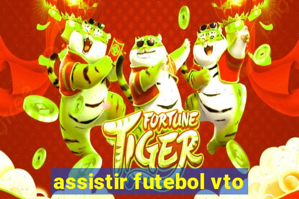 assistir futebol vto