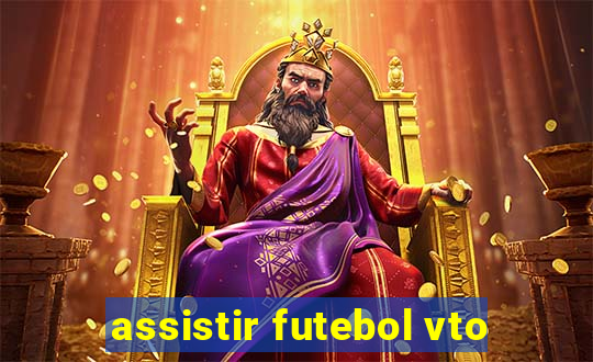 assistir futebol vto