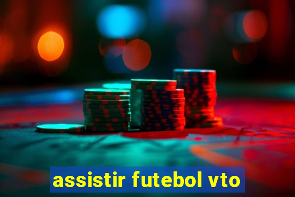 assistir futebol vto