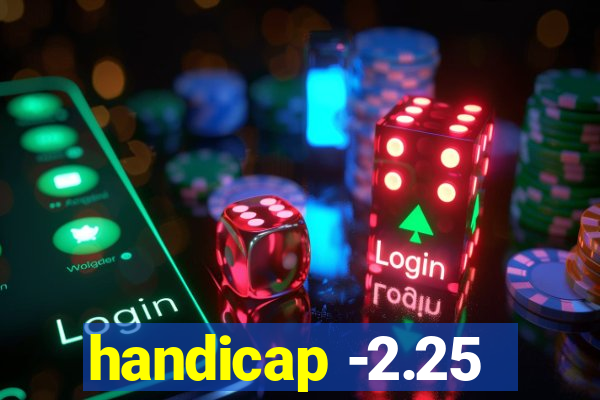 handicap -2.25