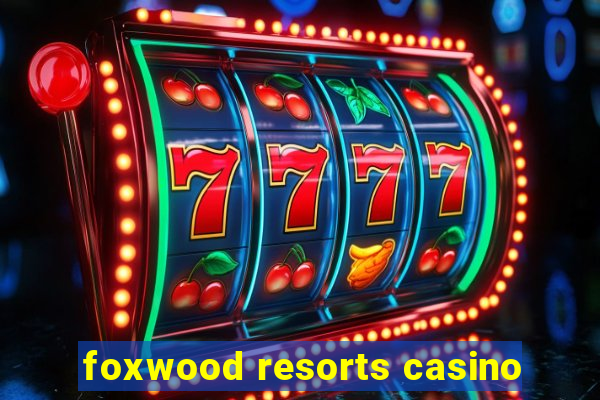 foxwood resorts casino