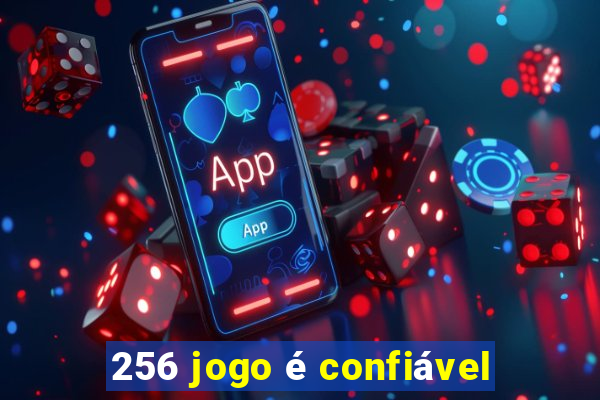 256 jogo é confiável