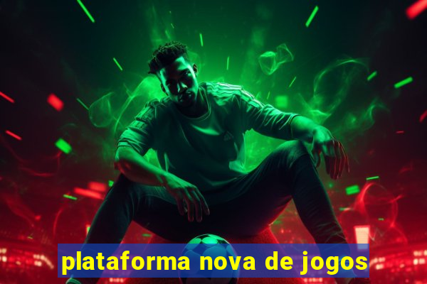 plataforma nova de jogos