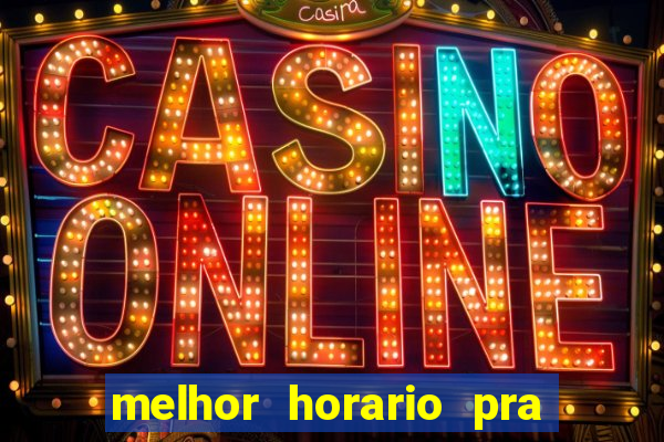 melhor horario pra jogar fortune tiger