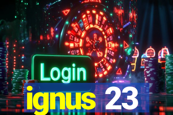 ignus 23