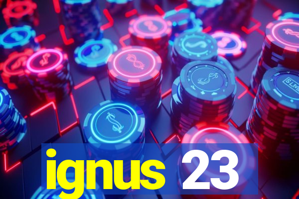 ignus 23