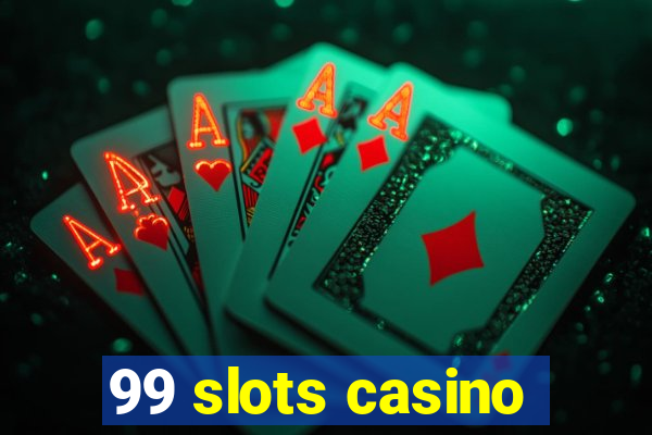 99 slots casino