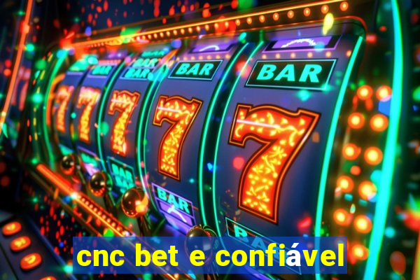 cnc bet e confiável