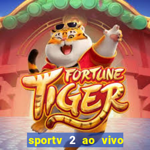 sportv 2 ao vivo futebol play hd