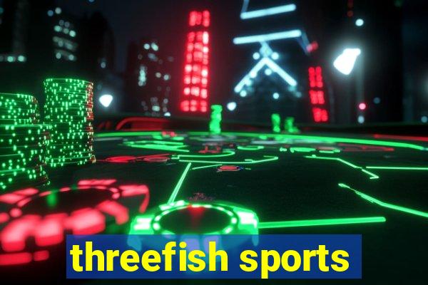 threefish sports