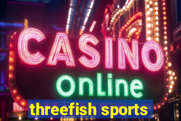 threefish sports