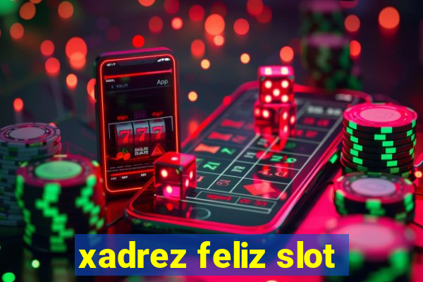 xadrez feliz slot