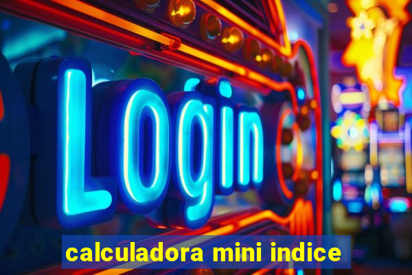 calculadora mini indice