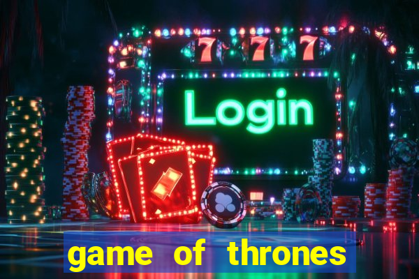 game of thrones slot machine las vegas